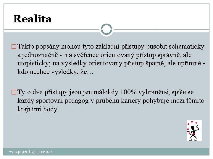 Realita � Takto popsány mohou tyto základní přístupy působit schematicky a jednoznačně - na