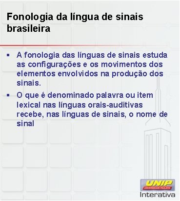 Fonologia da língua de sinais brasileira § A fonologia das línguas de sinais estuda