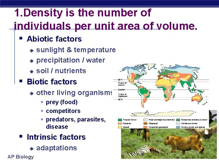 1. Density is the number of individuals per unit area of volume. § Abiotic