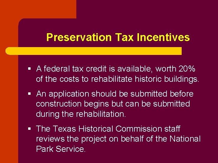 Preservation Tax Incentives § A federal tax credit is available, worth 20% of the
