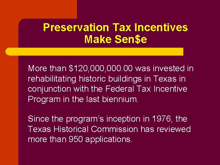 Preservation Tax Incentives Make Sen$e More than $120, 000. 00 was invested in rehabilitating