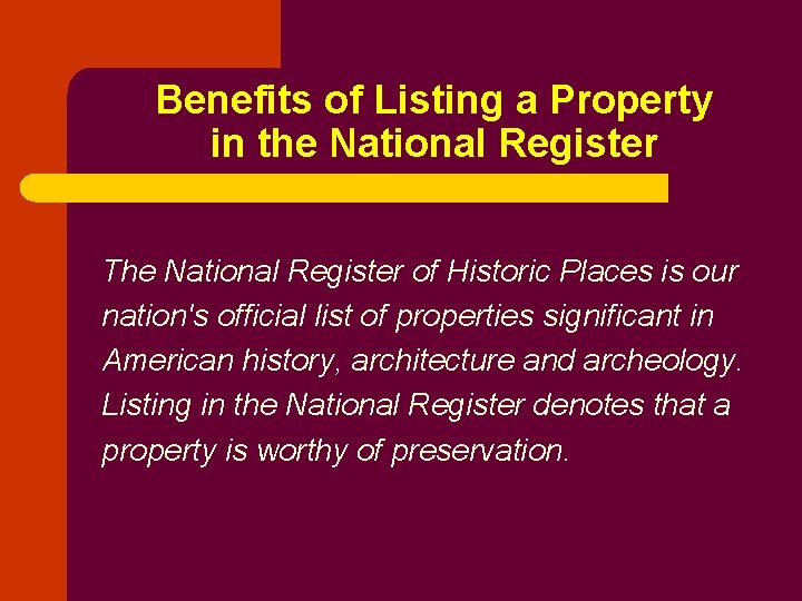 Benefits of Listing a Property in the National Register The National Register of Historic