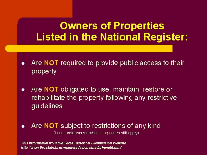 Owners of Properties Listed in the National Register: l Are NOT required to provide