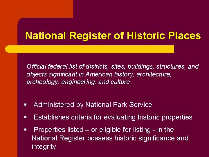 National Register of Historic Places Official federal list of districts, sites, buildings, structures, and