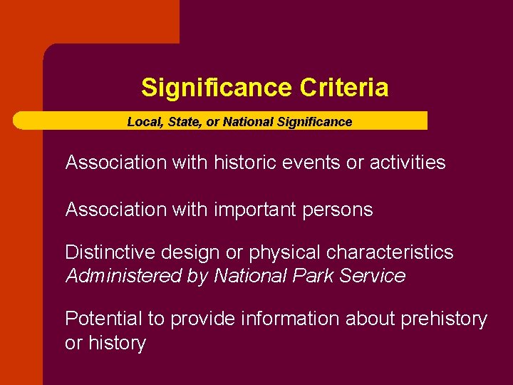 Significance Criteria Local, State, or National Significance Association with historic events or activities Association