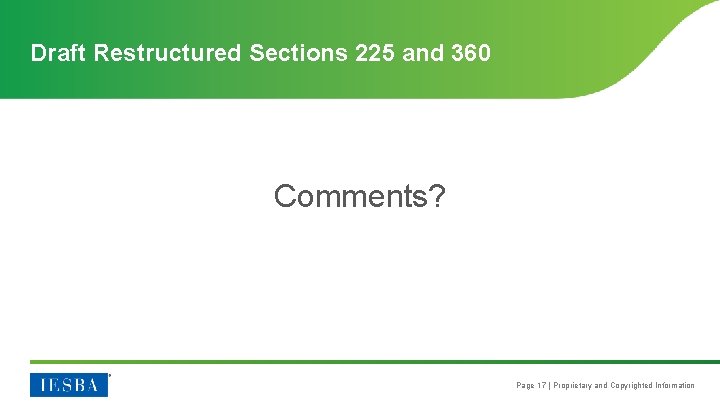 Draft Restructured Sections 225 and 360 Comments? Page 17 | Proprietary and Copyrighted Information