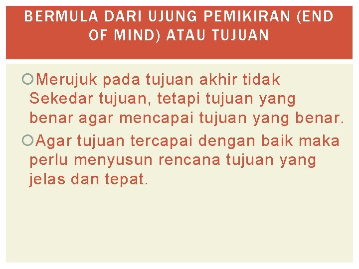 BERMULA DARI UJUNG PEMIKIRAN (END OF MIND) ATAU TUJUAN Merujuk pada tujuan akhir tidak