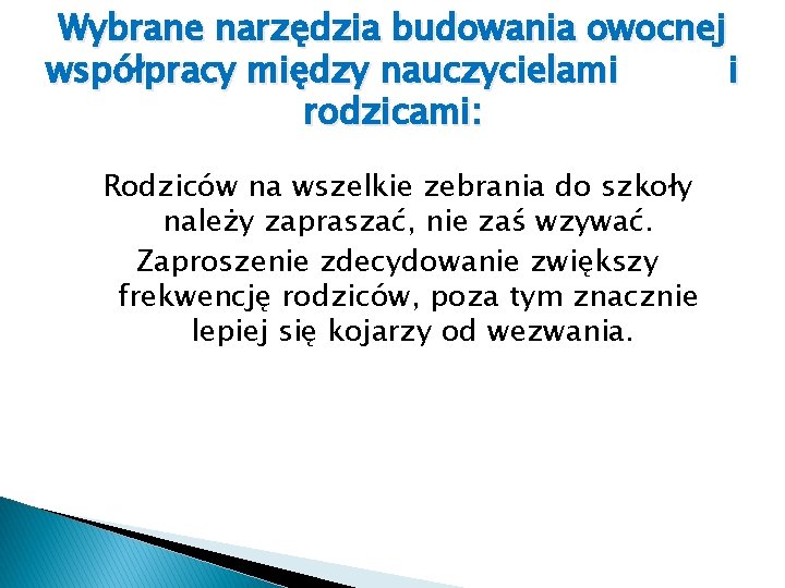 Wybrane narzędzia budowania owocnej współpracy między nauczycielami i rodzicami: Rodziców na wszelkie zebrania do