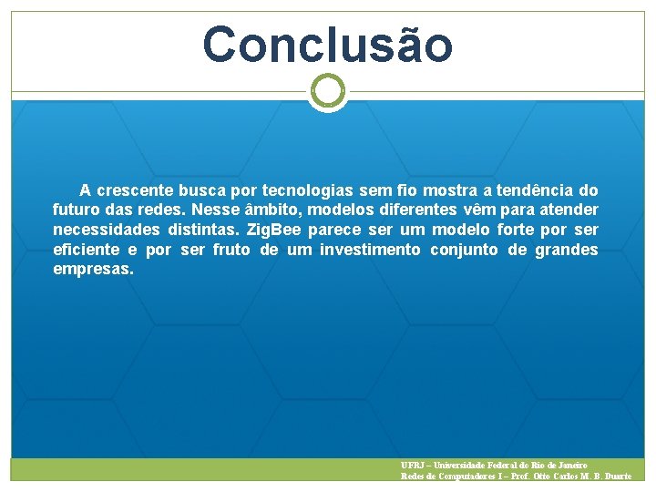 Conclusão A crescente busca por tecnologias sem fio mostra a tendência do futuro das