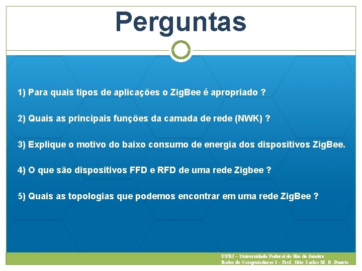 Perguntas 1) Para quais tipos de aplicações o Zig. Bee é apropriado ? 2)