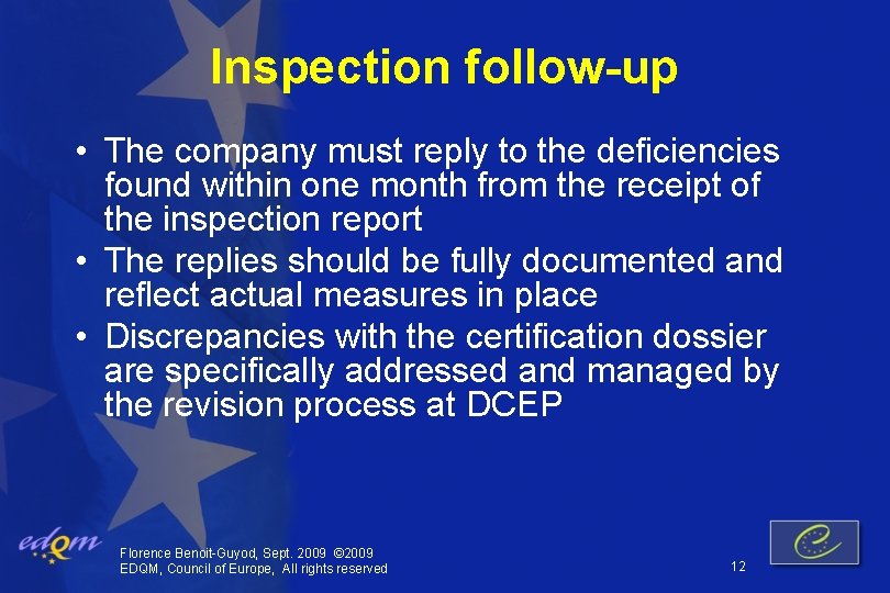 Inspection follow-up • The company must reply to the deficiencies found within one month