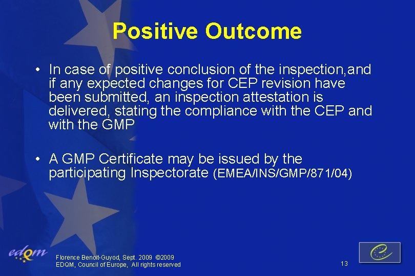 Positive Outcome • In case of positive conclusion of the inspection, and if any
