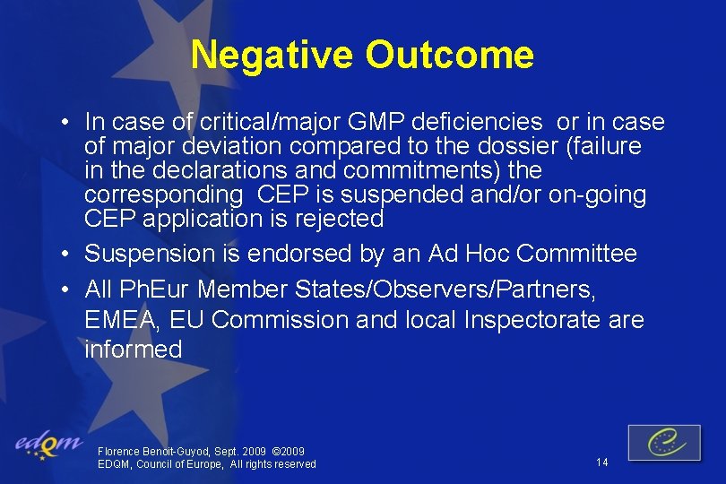 Negative Outcome • In case of critical/major GMP deficiencies or in case of major