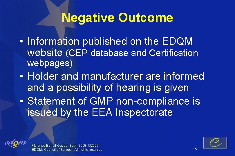 Negative Outcome • Information published on the EDQM website (CEP database and Certification webpages)