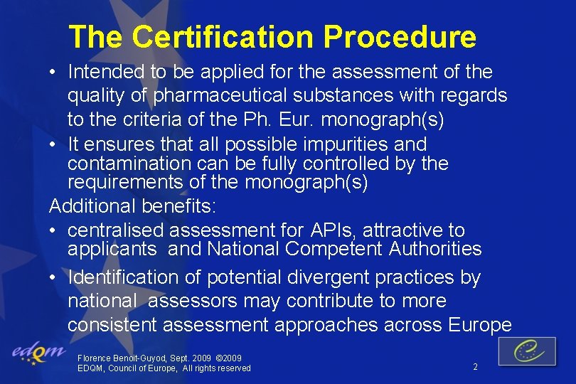 The Certification Procedure • Intended to be applied for the assessment of the quality