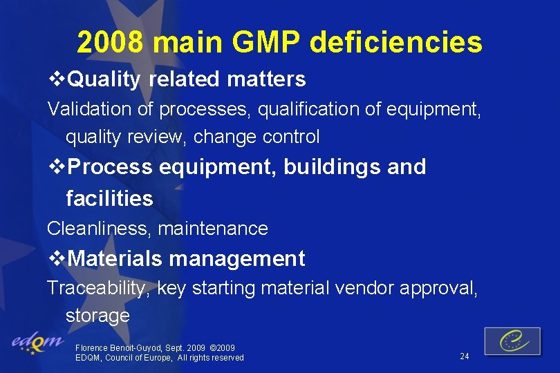 2008 main GMP deficiencies v. Quality related matters Validation of processes, qualification of equipment,
