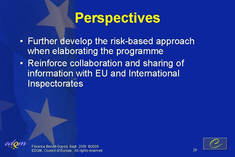 Perspectives • Further develop the risk-based approach when elaborating the programme • Reinforce collaboration