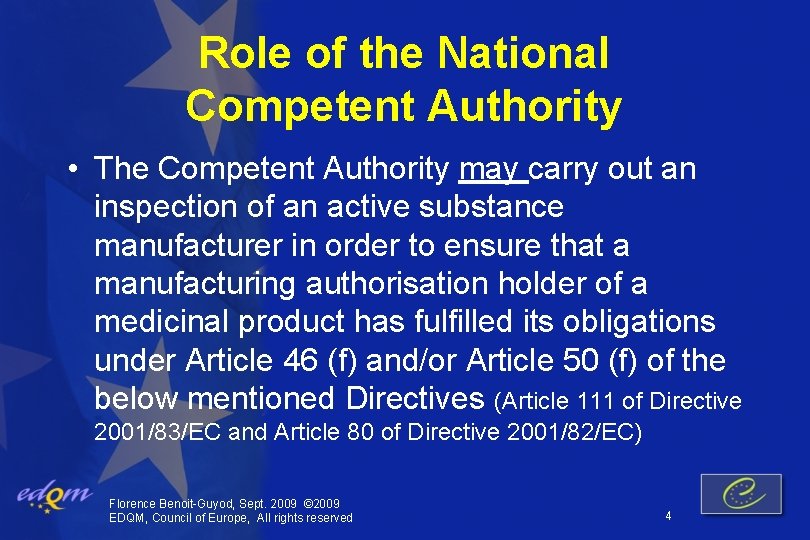 Role of the National Competent Authority • The Competent Authority may carry out an