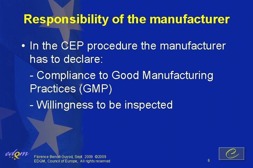 Responsibility of the manufacturer • In the CEP procedure the manufacturer has to declare: