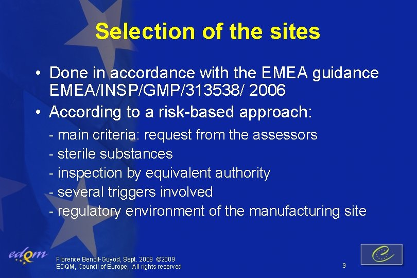 Selection of the sites • Done in accordance with the EMEA guidance EMEA/INSP/GMP/313538/ 2006
