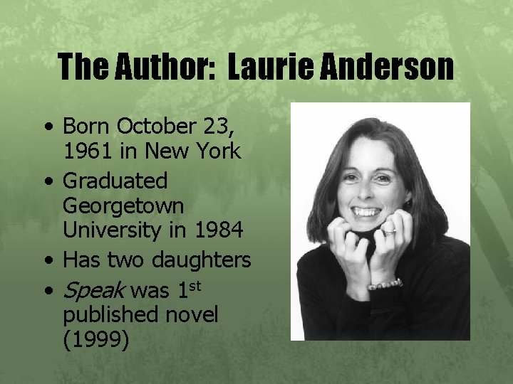 The Author: Laurie Anderson • Born October 23, 1961 in New York • Graduated