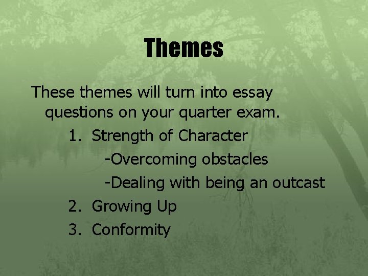 Themes These themes will turn into essay questions on your quarter exam. 1. Strength