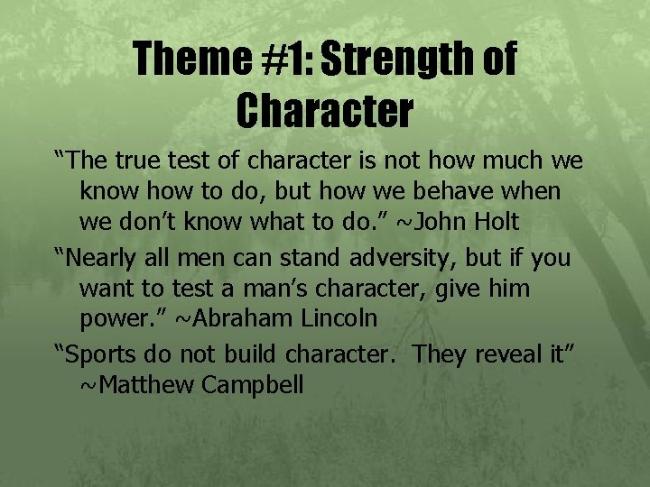 Theme #1: Strength of Character “The true test of character is not how much