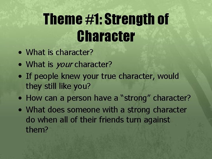 Theme #1: Strength of Character • What is character? • What is your character?