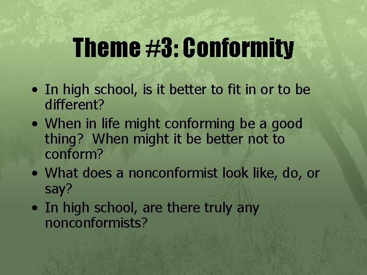 Theme #3: Conformity • In high school, is it better to fit in or