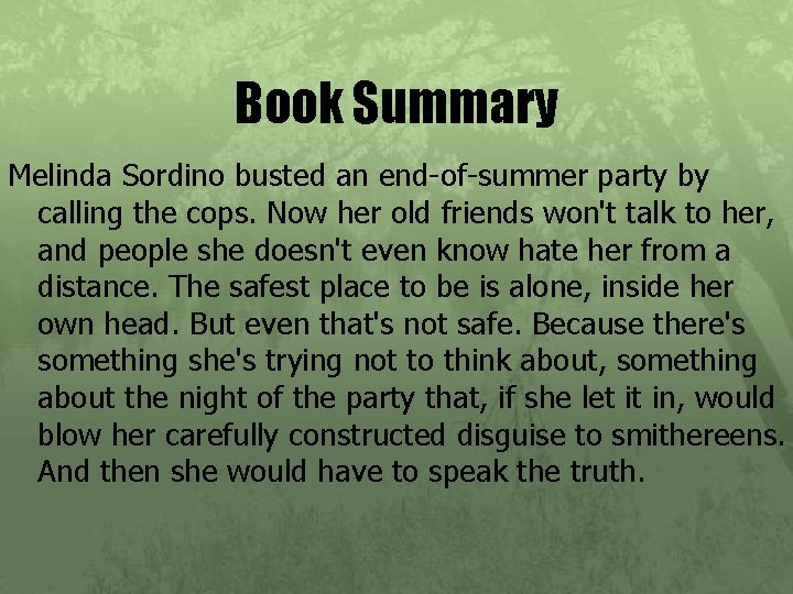 Book Summary Melinda Sordino busted an end-of-summer party by calling the cops. Now her