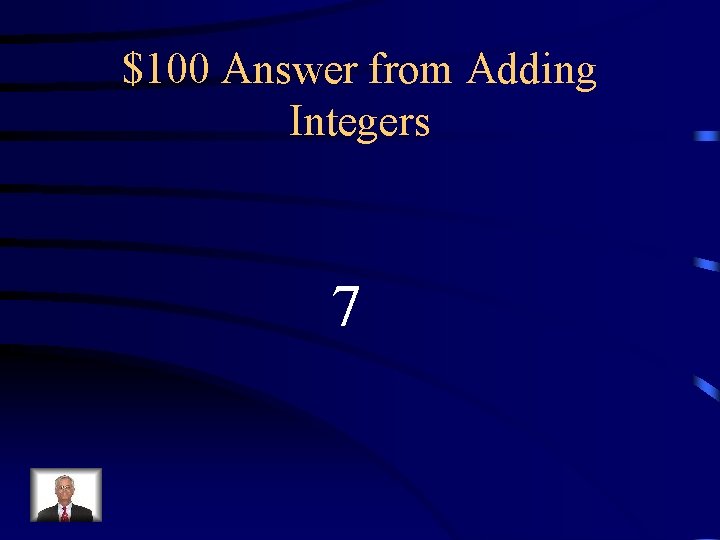 $100 Answer from Adding Integers 7 