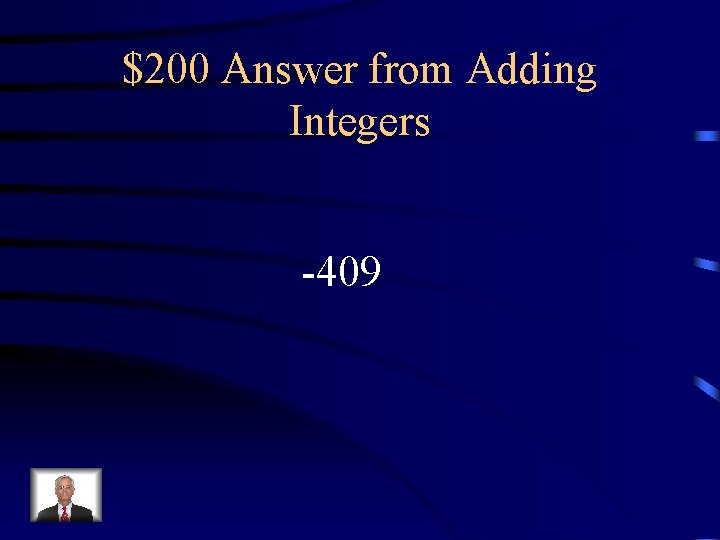 $200 Answer from Adding Integers -409 