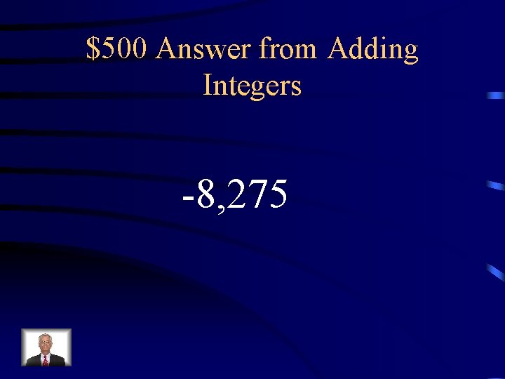 $500 Answer from Adding Integers -8, 275 