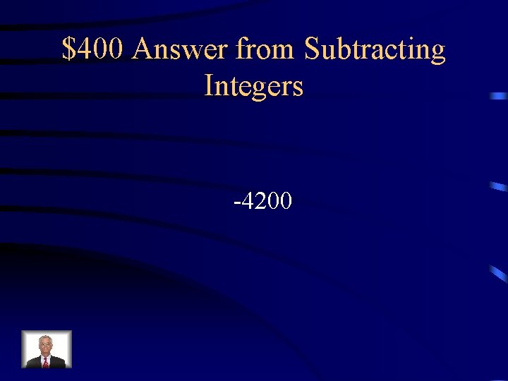 $400 Answer from Subtracting Integers -4200 