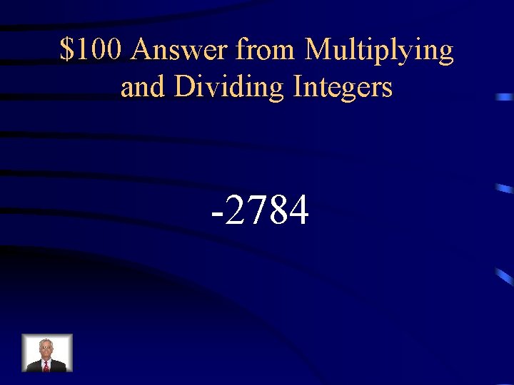 $100 Answer from Multiplying and Dividing Integers -2784 
