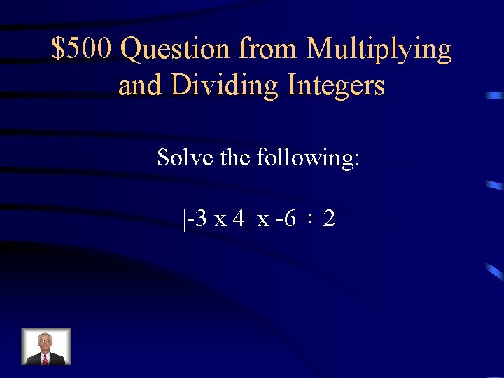 $500 Question from Multiplying and Dividing Integers Solve the following: |-3 x 4| x