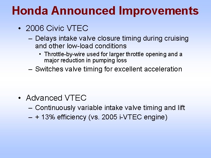 Honda Announced Improvements • 2006 Civic VTEC – Delays intake valve closure timing during