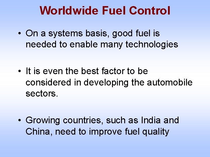 Worldwide Fuel Control • On a systems basis, good fuel is needed to enable