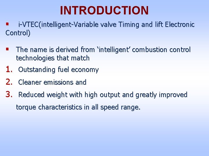 INTRODUCTION § i-VTEC(intelligent-Variable valve Timing and lift Electronic Control) § The name is derived