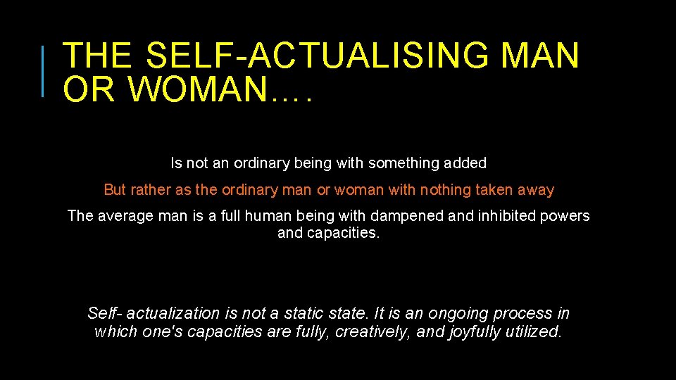 THE SELF-ACTUALISING MAN OR WOMAN…. Is not an ordinary being with something added But