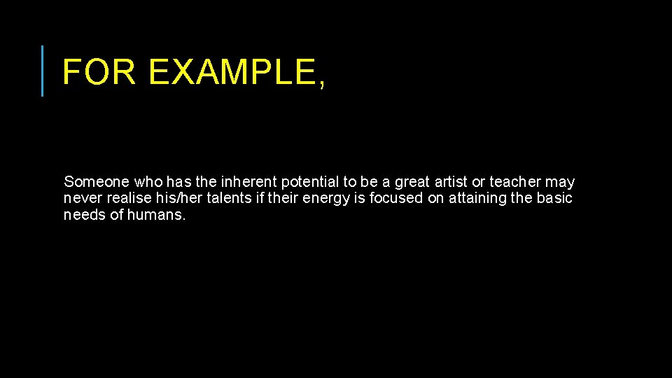 FOR EXAMPLE, Someone who has the inherent potential to be a great artist or