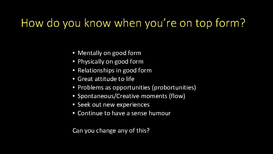 How do you know when you’re on top form? • • Mentally on good