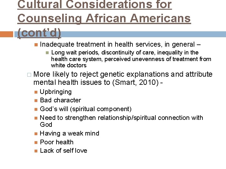 Cultural Considerations for Counseling African Americans (cont’d) Inadequate treatment in health services, in general