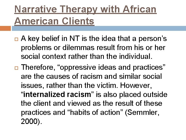 Narrative Therapy with African American Clients A key belief in NT is the idea