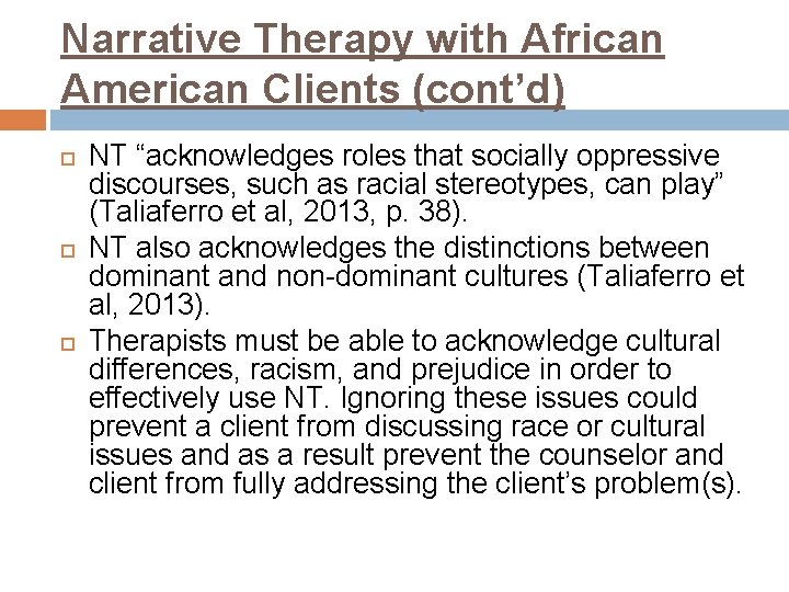 Narrative Therapy with African American Clients (cont’d) NT “acknowledges roles that socially oppressive discourses,