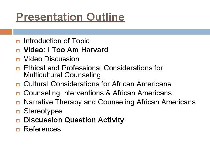 Presentation Outline Introduction of Topic Video: I Too Am Harvard Video Discussion Ethical and