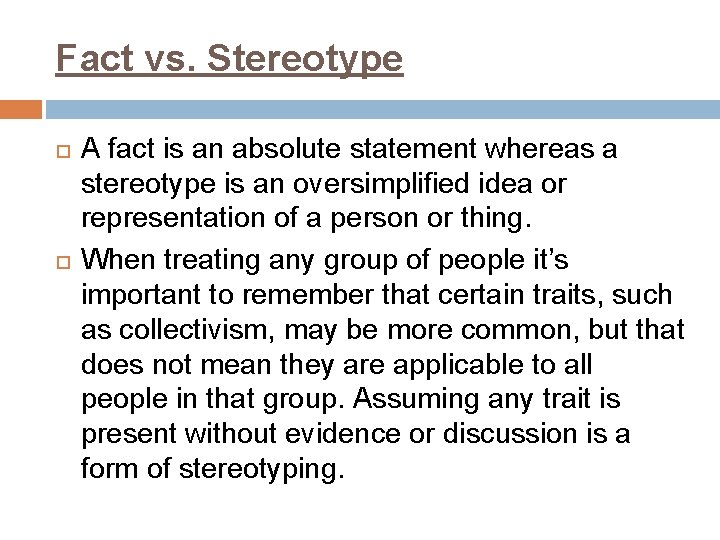 Fact vs. Stereotype A fact is an absolute statement whereas a stereotype is an