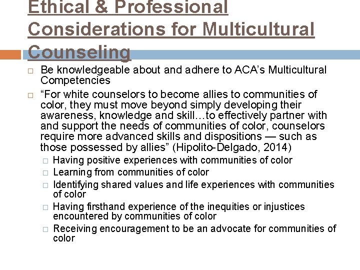 Ethical & Professional Considerations for Multicultural Counseling Be knowledgeable about and adhere to ACA’s