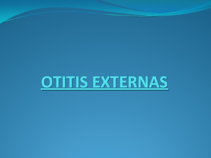 OTITIS EXTERNAS 