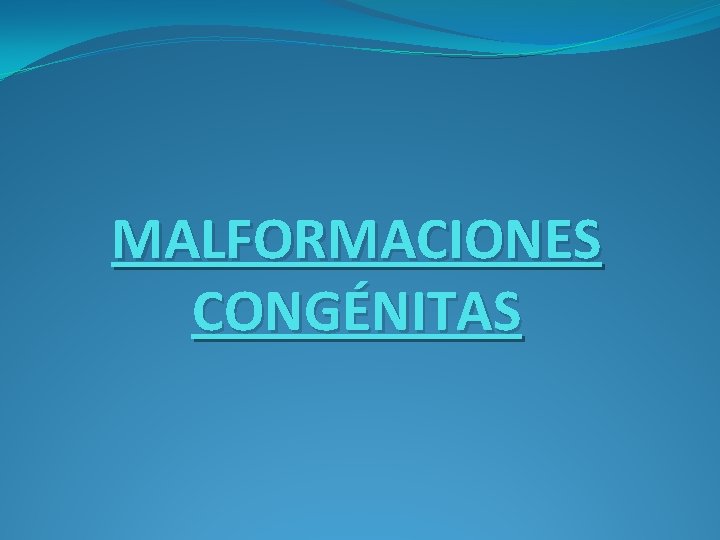 MALFORMACIONES CONGÉNITAS 